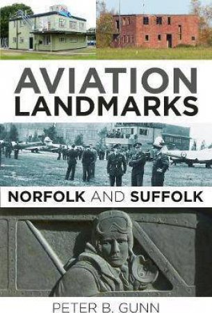Aviation Landmarks: Norfolk And Suffolk by Peter B. Gunn