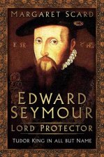 Edward Seymour Lord Protector
