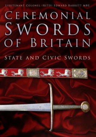 Ceremonial Swords of Britain: State and Civic Swords by PHILIP HAYTHORNTHWAITE
