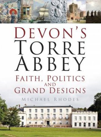 Devon's Torre Abbey by DR MICHAEL RHODES