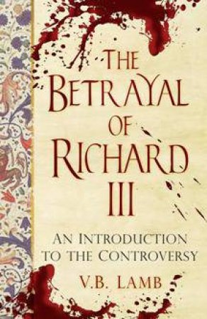 Betrayal of Richard III by V.B. LAMB