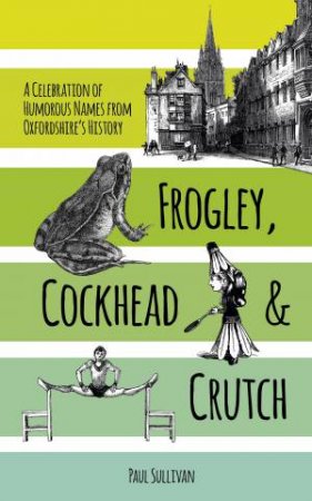 Frogley, Cockhead and Crutch by PAUL SULLIVAN