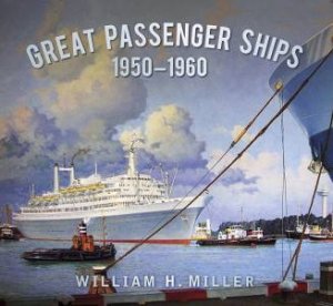 Great Passenger Ships 1950-60 by WILLIAM H. MILLER