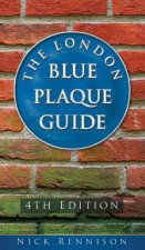 London Blue Plaque Guide Fourth Edition