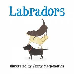 Labradors by JENNY MACKENDRICK