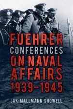Fuehrer Conferences on Naval Affairs 19391945