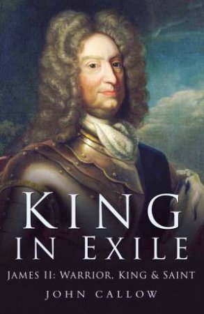 James II: King in Exile by JOHN CALLOW