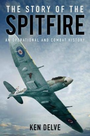 Story of the Spitfire by KEN DELVE
