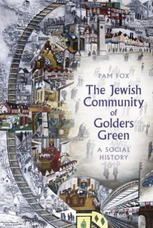 Jewish Community of Golders Green: A Social History