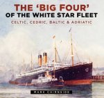 Big Four of White Star Fleet Celtic Cedric Baltic and Adriatic