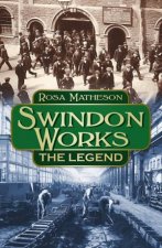 Swindon Works The Legend