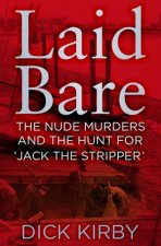 Laid Bare Nude Murders and the Hunt for Jack the Stripper