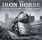 Iron Horse History and Development of Steam Locomotive