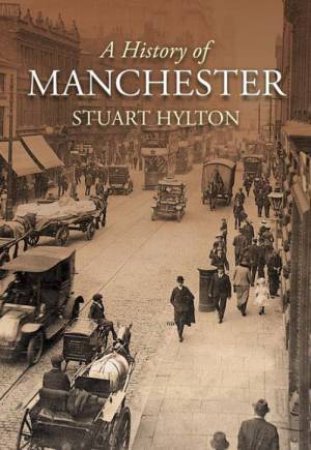 History of Manchester by STUART HYLTON