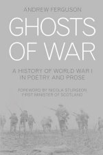 Ghosts of War A History of World War I in Poetry and Prose