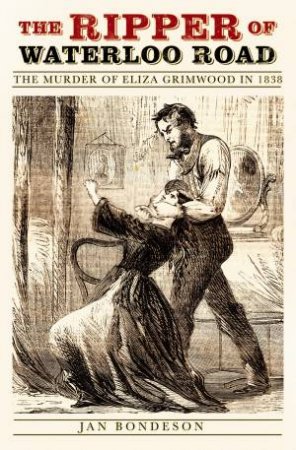 The Ripper Of Waterloo Road by Jan Bondeson