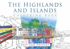 Highlands and Islands Colouring Book: Past & Present by HISTORY PRESS
