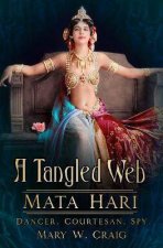 Tangled Web Mata Hari Dancer Courtesan Spy