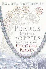 Pearls Before Poppies The Story Of The Red Cross Pearls