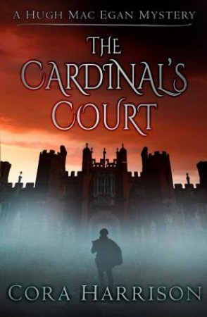 Hugh Mac Egan Mystery: The Cardinal's Court by Cora Harrison