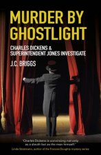 Murder by Ghostlight Charles Dickens and Superintendent Jones Investigate