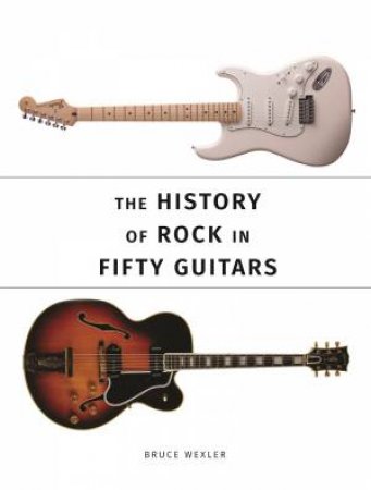 History of Rock in 50 Guitars by THP