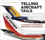 Telling Aircraft Tails History Of Britains Airlines In 60 Aircraft