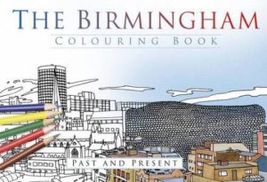 Birmingham Colouring Book: Past and Present by THE HISTORY PRESS