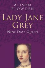 Lady Jane Grey Nine Days a Queen