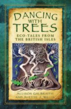 Dancing With Trees Environmental Folk Tales From The British Isles