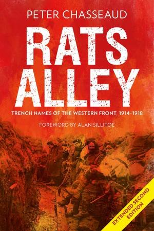 Rats Alley: Trench Names Of The Western Front, 1914-1918 by Peter Chasseaud