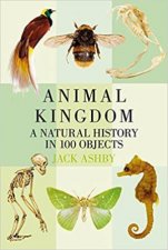 Animal Kingdom A History In 100 Objects