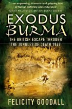 Exodus Burma The British Escape Through The Jungles Of Death 1942