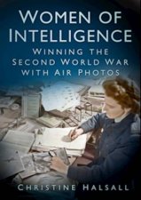 Women Of Intelligence Winning The Second World War With Air Photos