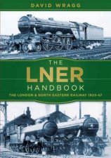 LNER Handbook The London And North Eastern Railway 19231947