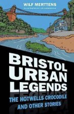 Bristol Urban Legends The Hotwells Crocodile And Other Stories