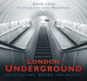 London Underground: Architecture, Design & History by David Long