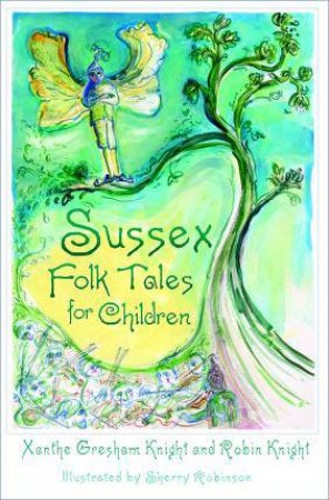 Sussex Folk Tales For Children by Xanthe Gresham Knight