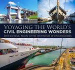 Voyaging The Worlds Civil Engineering Wonders