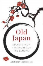 Old Japan Secrets From The Shores Of The Samurai