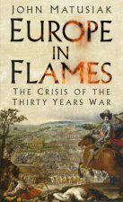 Europe In Flames The Crisis Of The Thirty Years War