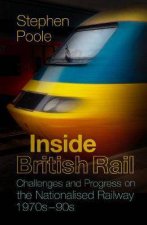 Inside British Rail Challenges And Progress Of The Nationalised Railway 1970s  1990s