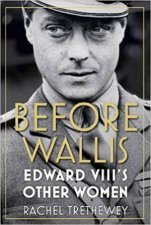 Before Wallis Edward VIIIs Other Women