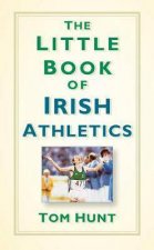The Little Book Of Irish Athletics
