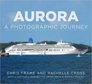 Aurora: A Photographic Journey by Rachelle Cross & Chris Frame