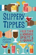 Slippery Tipples A Guide To Weird And Wonderful Spirits And Liqueurs