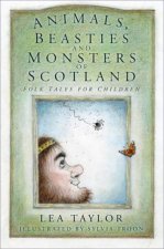 Animals Beasties And Monsters Of Scotland Folk Tales For Children