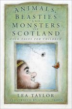 Animals Beasties And Monsters Of Scotland Folk Tales For Children