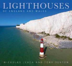 Lighthouses Of England And Wales by Nicholas Leach & Tony Denton