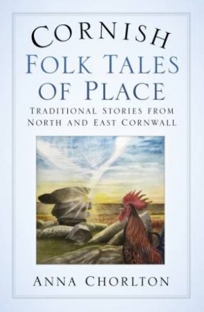 Cornish Folk Tales Of Place by Anna Chorlton